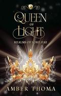 Queen of Light (Realms of Lore: Fae #2) by Amber Thoma