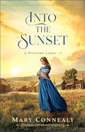 Into the Sunset (A Western Light Book #3) by Mary Connealy