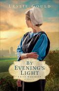 By Evening's Light (Amish Memories #3) by Leslie Gould
