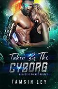 Taken by the Cyborg by Tamsin Ley