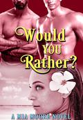 Would You Rather?: A Menage Romance (The Games We Play #2) by Mia Moore