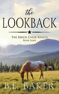 The Lookback (The Birch Creek Ranch #8) by B.E. Baker