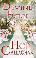 Divine Future: A Divine Cozy Mystery Romance by Hope Callaghan