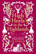High Heels in the Highlands (The Hiverton Sisters #2) by Liz Hurley