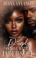 Deeply In Love with A Jaded Soul by Diana Anyango
