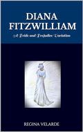 Diana Fitzwilliam: A Pride and Prejudice Variation by Regina Velarde