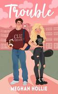 Trouble (Cedar Lakes University #1) by Meghan Hollie