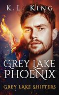 Grey Lake Phoenix (Grey Lake Shifters #6) by K.L. King