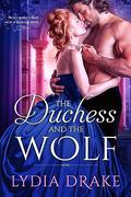 The Duchess and the Wolf (Renegade Dukes #2) by Lydia Drake