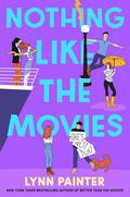 Nothing Like the Movies (Better than the Movies #2) by Lynn Painter