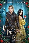The Poisoned Prince (Once Upon a Prince #6) by Kristin J. Dawson