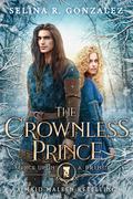 The Crownless Prince (Once Upon a Prince #10) by Selina R. Gonzalez