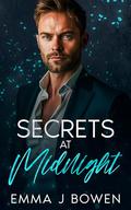 Secrets at Midnight : A Forced Proximity, Off-Limits Romance by Emma J. Bowen