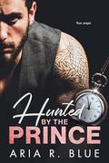 Hunted by the Prince: A Mafia Secret Baby Romance (Kingdoms #6) by Aria R. Blue