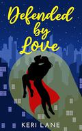 Defended by Love by Keri Lane