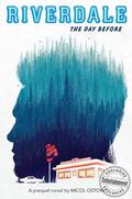 The Day Before (Riverdale #1) by Micol Ostow