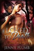 Loved to Death (Undead #1) by Jenny Plumb
