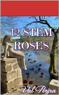 12 Stem Roses by Raven Wolf