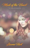 Mask of the Heart: A Lesbian Romance by Lauren Hart