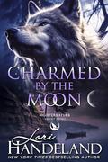 Charmed by the Moon: A Sexy Shifter Paranormal Romance Short Story by Lori Handeland