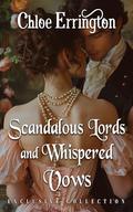 Scandalous Lords and Whispered Vows: A Steamy Historical Regency Romance Collection by Chloe Errington