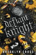 Defiant Knight by Brooklyn Cross