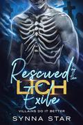Rescued by the Lich Exile (Villains Do It Better #11) by Synna Star