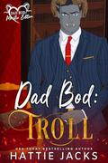 Dad Bod: Troll by Hattie Jacks
