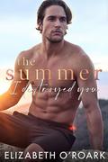 The Summer I Destroyed You (The Summer #4) by Elizabeth O'Roark
