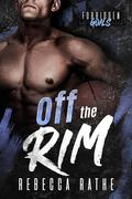 Off The Rim (Forbidden Goals #6) by Rebecca Rathe