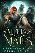 The Alpha's Mates (The Three Sisters' War #1) by Frank Jensen