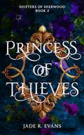 Princess of Thieves (Shifters of Sherwood #2) by Jade R. Evans