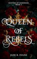 Queen of Rebels (Shifters of Sherwood #3) by Jade R. Evans