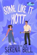 Some Like It Hott (Hott Springs Eternal #3) by Serena Bell