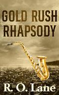 Gold Rush Rhapsody by R. O. Lane