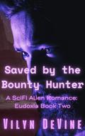 Saved by the Bounty Hunter (Eudoxia #2) by Vilyn DeVine