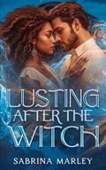 Lusting After The Witch by Sabrina Marley
