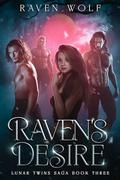 Raven's Desire: Lunar Twins Saga Book Three by Raven Wolf