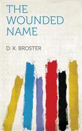 The Wounded Name by D.K. Broster