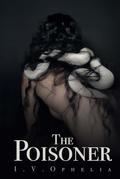 The Poisoner (The Poisoner #1) by I.V. Ophelia