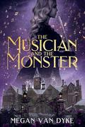 The Musician and the Monster by Megan Van Dyke