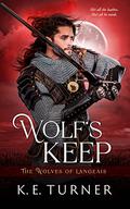 Wolf's Keep (The Wolves of Langeais #1) by K.E. Turner