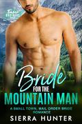 Bride for the Mountain Man: A Small Town, Mail Order Bride Romance by Sierra Hunter
