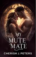 My Mute Mate by Cherish J. Peters