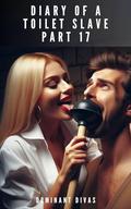 Diary of a Toilet Slave part 17: An Extreme Femdom Toilet Slave Story by Dominant Divas
