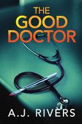 The Good Doctor by A.J. Rivers