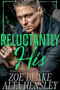 Reluctantly His by Zoe Blake, Zoe Blake