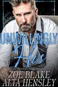 Unwillingly His by Zoe Blake, Zoe Blake