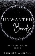 Unwanted Bonds (Their Fated Mate #3) by Eunice Amnell