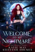 Welcome to my Nightmare (Some Kind of Monster #1) by Steffanie Holmes